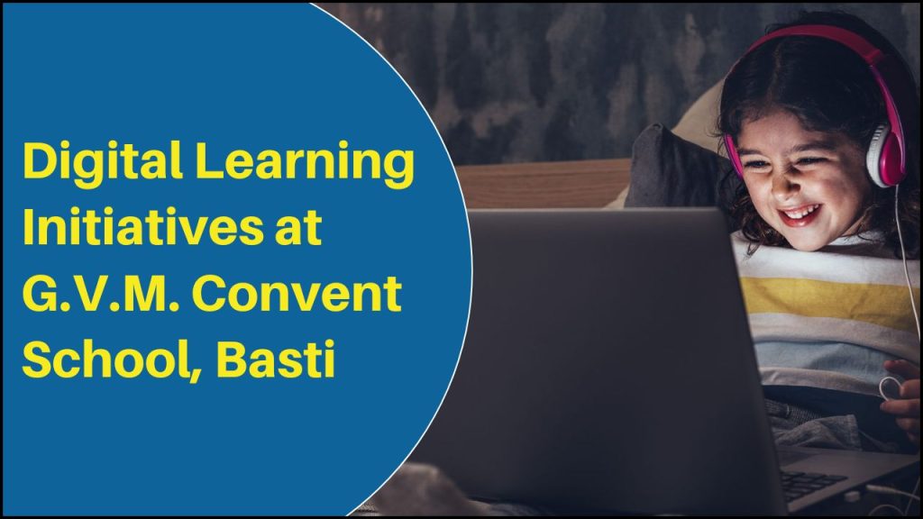 Digital Learning Initiatives at G.V.M. Convent School, Basti